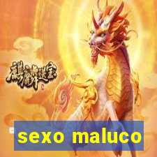 sexo maluco